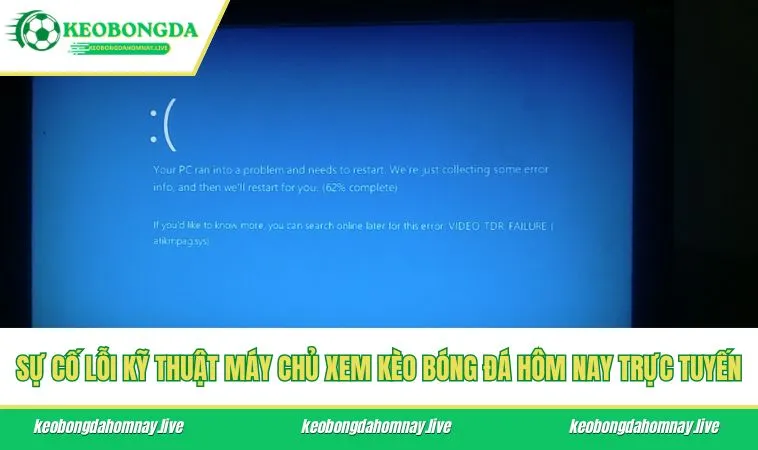 Sự cố lỗi kỹ thuật máy chủ xem kèo bóng đá hôm nay trực tuyến