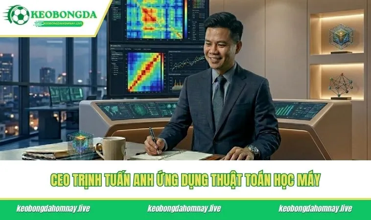 CEO Trịnh Tuấn Anh ứng dụng thuật toán học máy