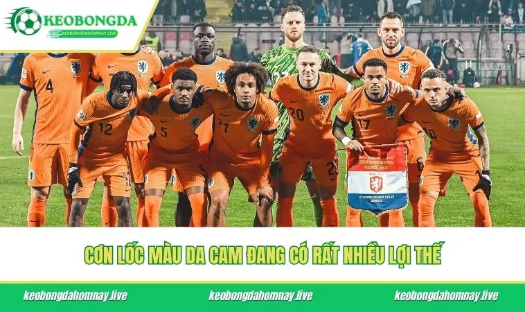 Cơn lốc màu da cam đang có rất nhiều lợi thế