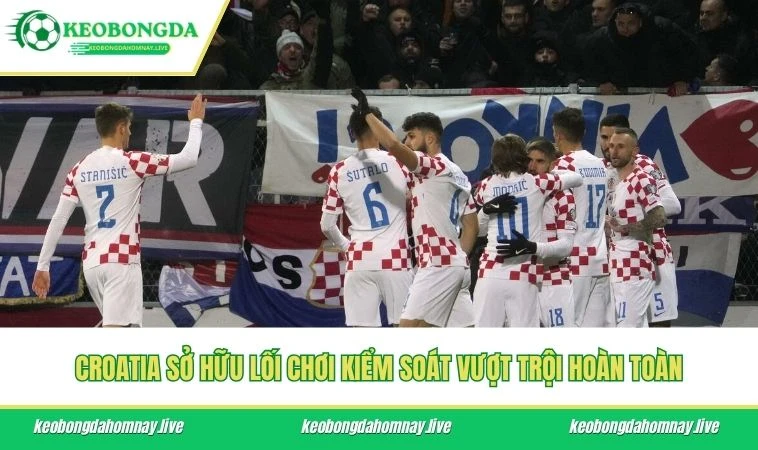 Croatia sở hữu kiểm soát vượt trội hoàn toàn