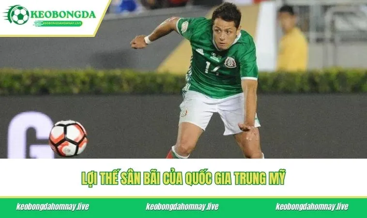Lợi thế sân bãi của quốc gia Trung Mỹ