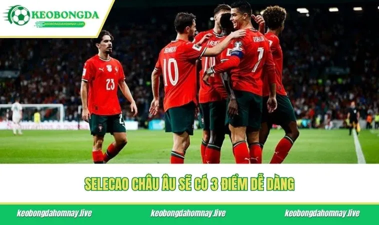 Selecao châu Âu sẽ có 3 điểm dễ dàng
