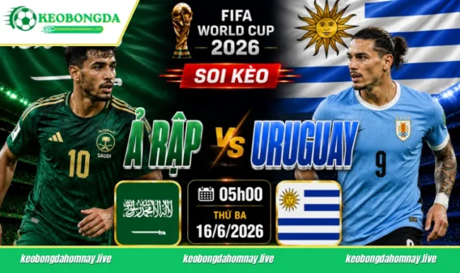 Soi kèo World Cup Ả Rập vs Uruguay, 05h00 ngày 16/6/2026