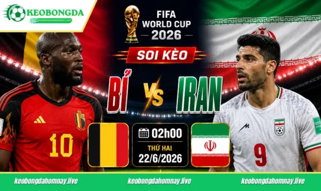 Soi kèo World Cup Bỉ vs Iran, 02h00 ngày 22/6/2026