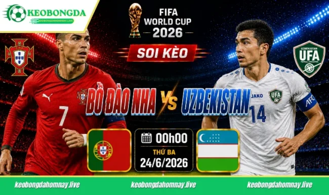 Soi kèo World Cup Bồ Đào Nha vs Uzbekistan, 00h00 ngày 24/6/2026