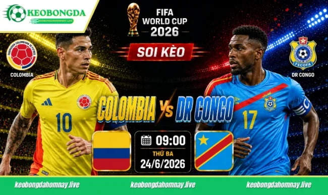 Soi kèo World Cup Colombia vs DR Congo, 09h00 ngày 24/6/2026