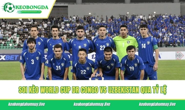 Soi kèo World Cup DR Congo vs Uzbekistan qua tỷ lệ
