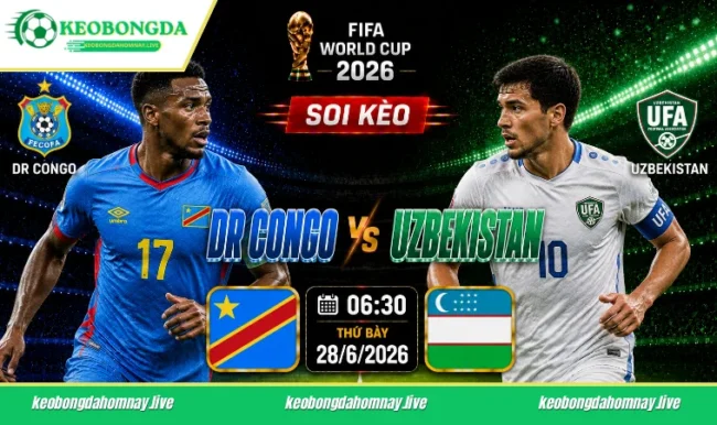 Soi kèo World Cup DR Congo vs Uzbekistan, 06h30 ngày 28/06/2026