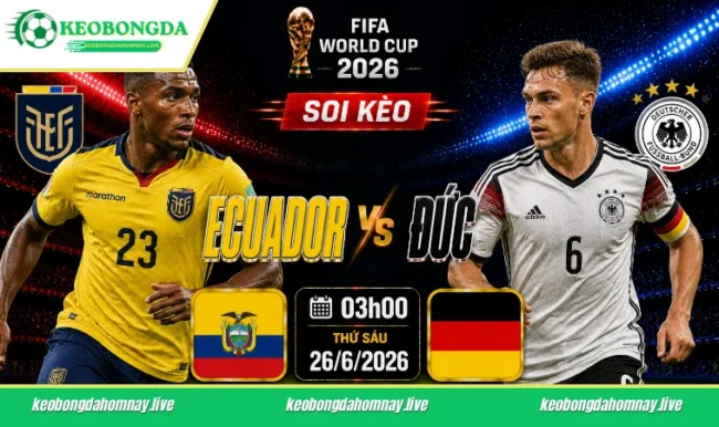 Soi kèo World Cup Ecuador vs Đức, 03h00 ngày 26/6/2026
