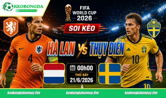 Soi kèo World Cup Hà Lan vs Thụy Điển, 00h00 ngày 21/6/2026