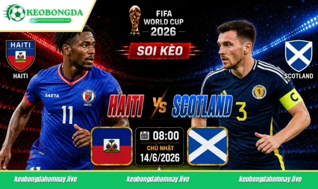 Soi kèo World Cup Haiti vs Scotland, 08h00 ngày 14/6/2026