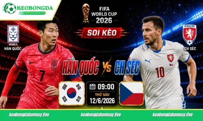 Soi kèo World Cup Hàn Quốc vs CH Séc, 09h00 ngày 12/6/2026