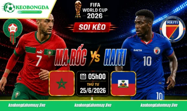 Soi kèo World Cup Ma Rốc vs Haiti, 05h00 ngày 25/6/2026