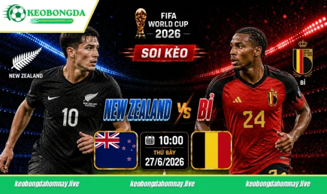Soi kèo World Cup New Zealand vs Bỉ, 10h00 ngày 27/06/2026