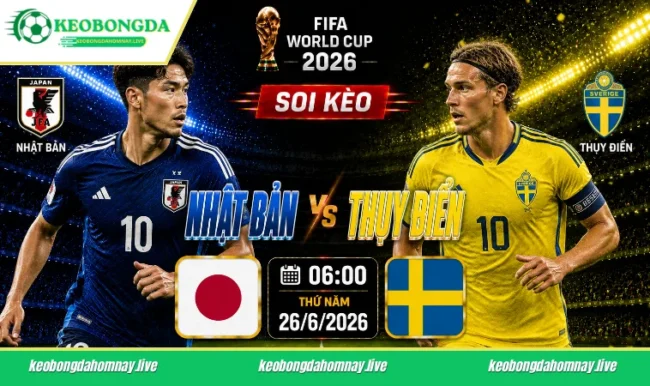 Soi kèo World Cup Nhật Bản vs Thụy Điển, 06h00 ngày 26/6/2026
