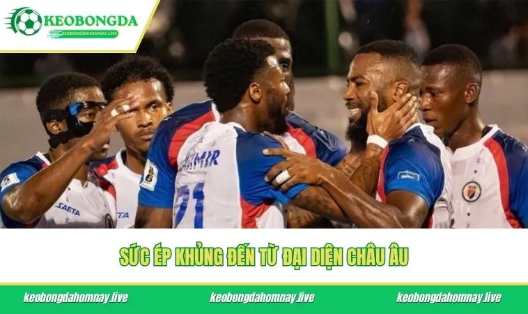 Sức ép khủng đến từ đại diện châu Âu
