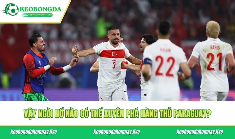 Vậy ngòi nổ nào có thể xuyên phá hàng thủ Paraguay?