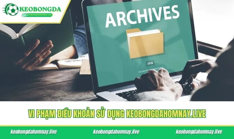 Vi phạm điều khoản sử dụng keobongdahomnay.live