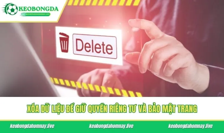 Xóa dữ liệu để giữ quyền riêng tư và bảo mật trang